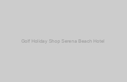 Serena Beach Hotel & Spa 5*